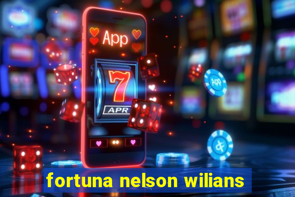 fortuna nelson wilians